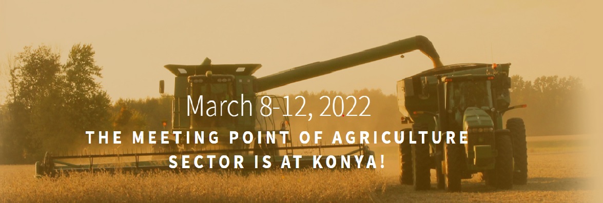 REUNÁMONOS EN LA FERIA DE AGRICULTURA DE KONYA POR 18ª VEZ DEL 8 AL 12 DE MARZO DE 2022.